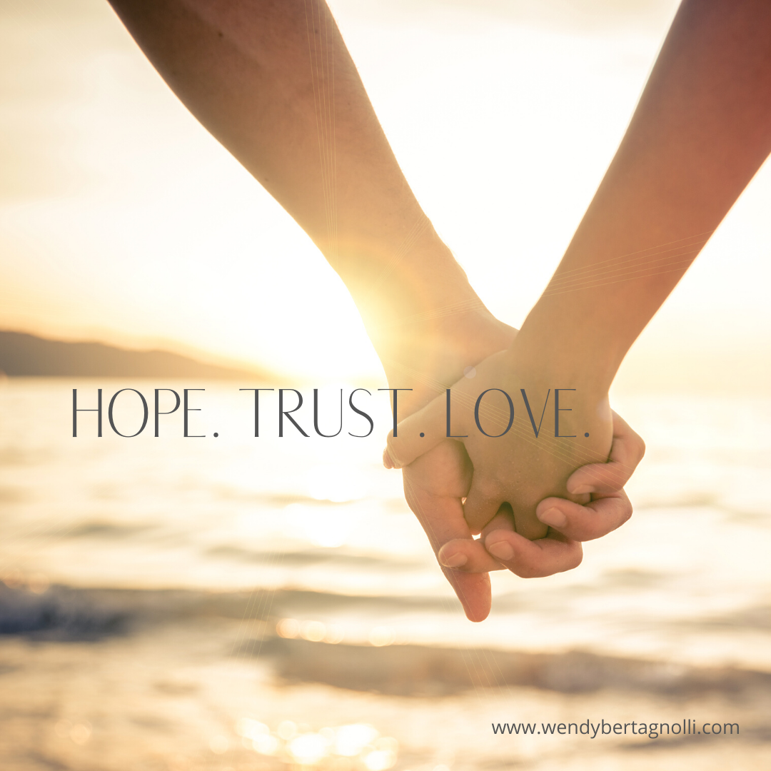 Trust hope and love.